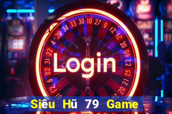 Siêu Hũ 79 Game The Bài Hay Nhất 2021