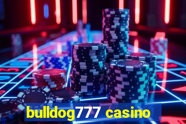 bulldog777 casino