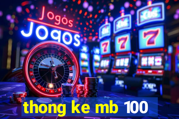 thong ke mb 100