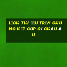 lịch thi đấu trận chung kết cúp c1 châu âu