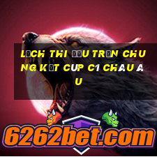 lịch thi đấu trận chung kết cúp c1 châu âu