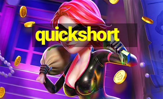 quickshort