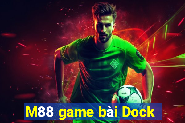 M88 game bài Dock