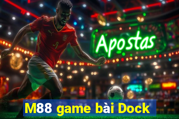 M88 game bài Dock