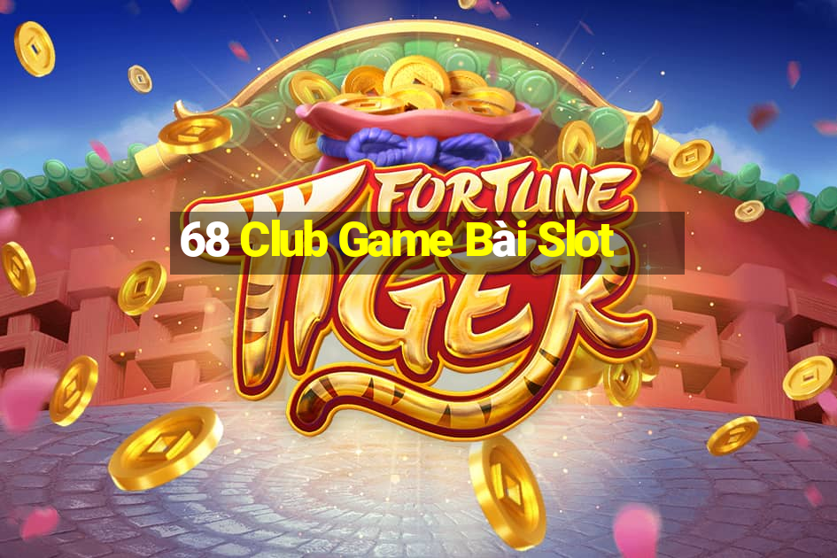 68 Club Game Bài Slot