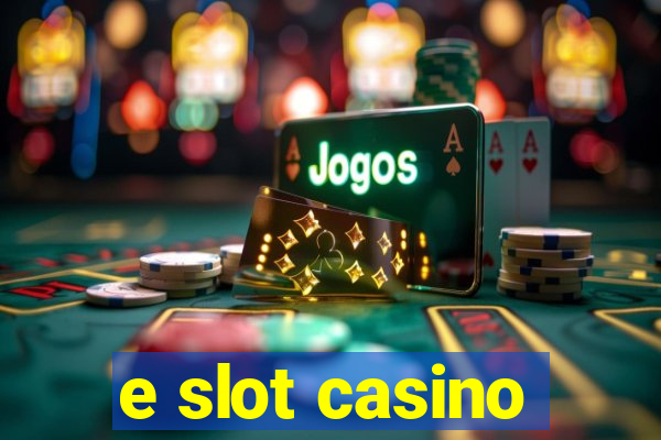 e slot casino