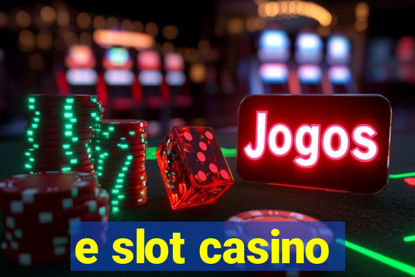 e slot casino