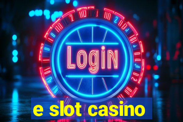 e slot casino