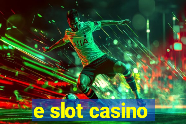 e slot casino