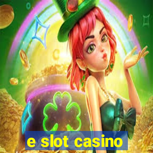 e slot casino