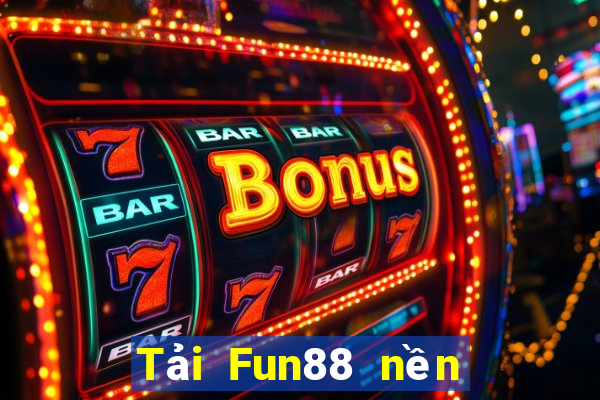 Tải Fun88 nền tảng xổ số vip