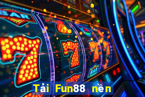 Tải Fun88 nền tảng xổ số vip