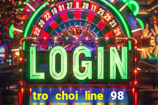 tro choi line 98 truc tuyen mien phi