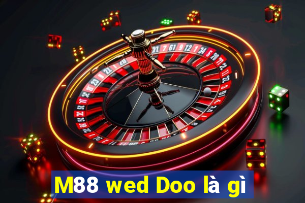 M88 wed Doo là gì