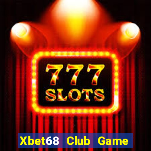 Xbet68 Club Game Bài Chơi Với Bạn Bè