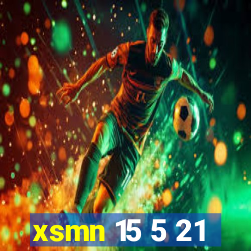 xsmn 15 5 21