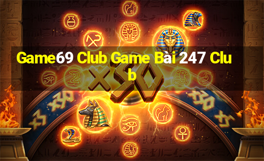 Game69 Club Game Bài 247 Club