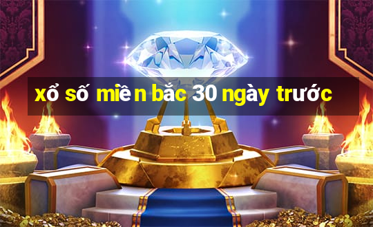 xổ số miền bắc 30 ngày trước