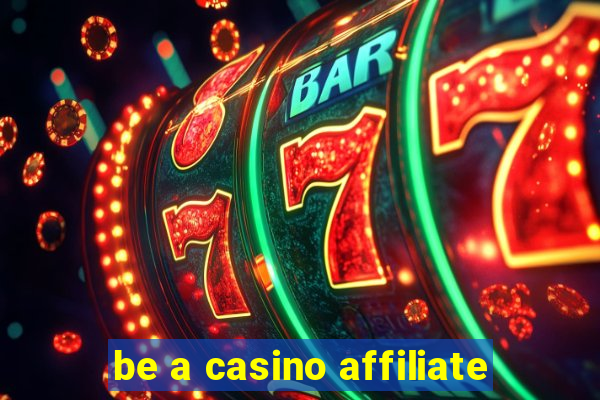 be a casino affiliate