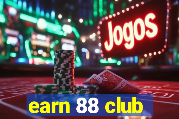 earn 88 club