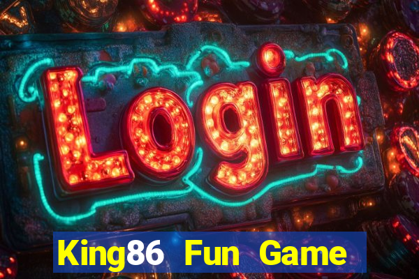 King86 Fun Game Bài Đổi Thưởng Trực Tuyến