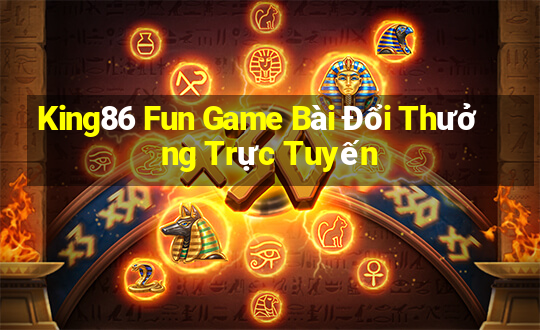 King86 Fun Game Bài Đổi Thưởng Trực Tuyến