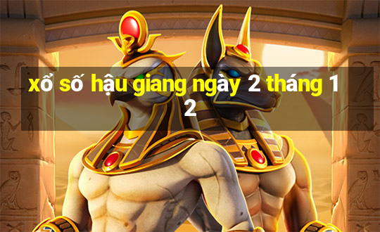 xổ số hậu giang ngày 2 tháng 12