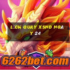 Lịch quay XSND ngày 24