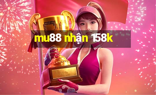 mu88 nhận 158k