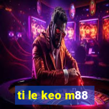 ti le keo m88