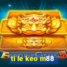 ti le keo m88