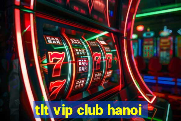 tlt vip club hanoi