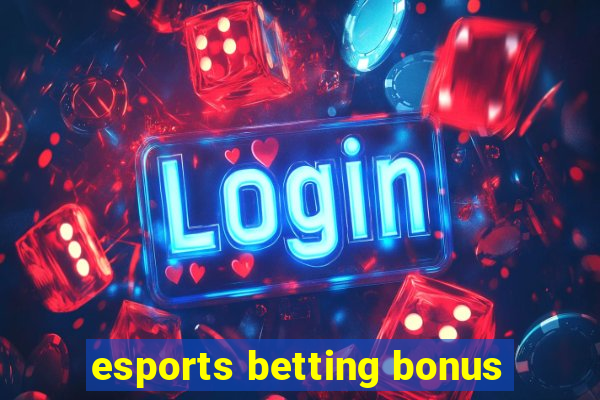 esports betting bonus