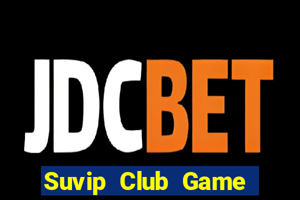 Suvip Club Game Bài Poker