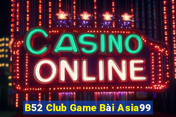 B52 Club Game Bài Asia99