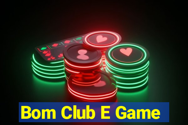 Bom Club E Game