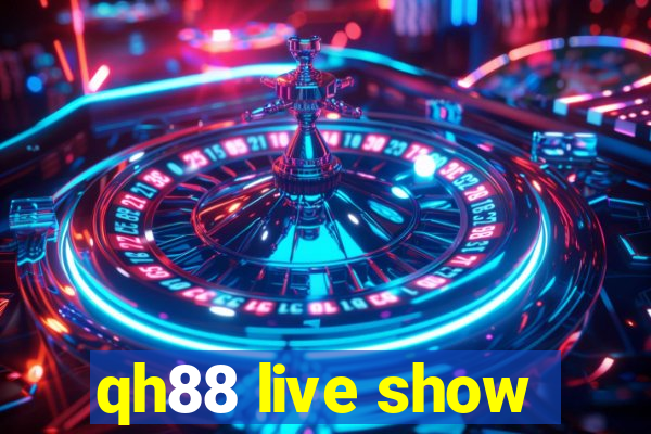 qh88 live show