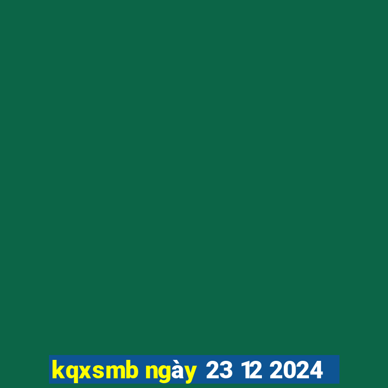 kqxsmb ngày 23 12 2024