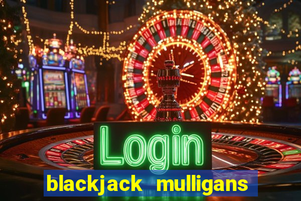 blackjack mulligans near me