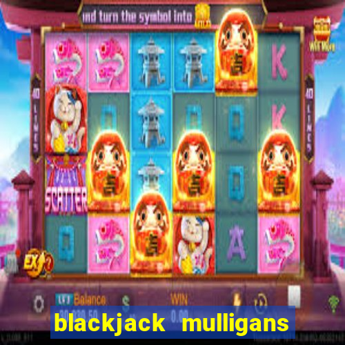 blackjack mulligans near me