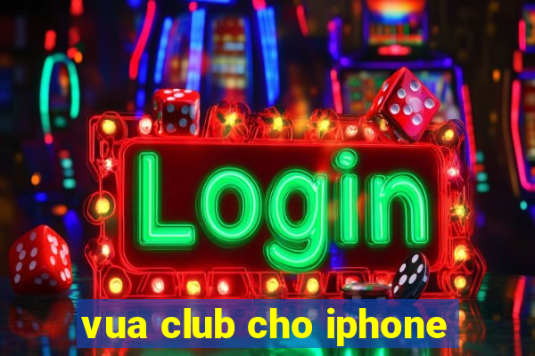 vua club cho iphone