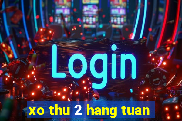 xo thu 2 hang tuan