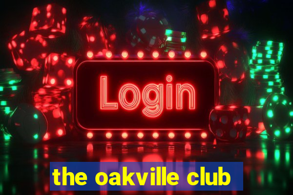 the oakville club