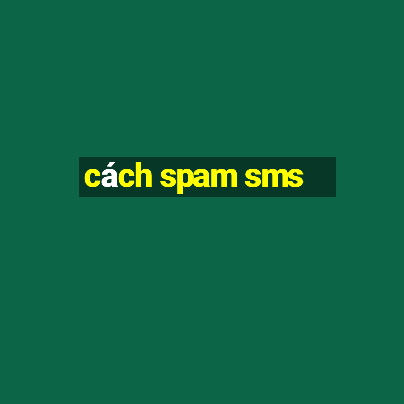 cách spam sms