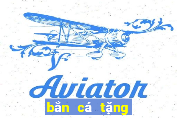 bắn cá tặng 188 vàng