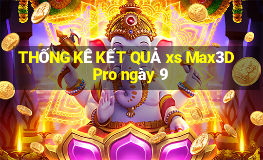 THỐNG KÊ KẾT QUẢ xs Max3D Pro ngày 9