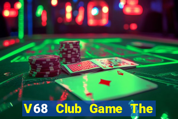 V68 Club Game The Bài Hack