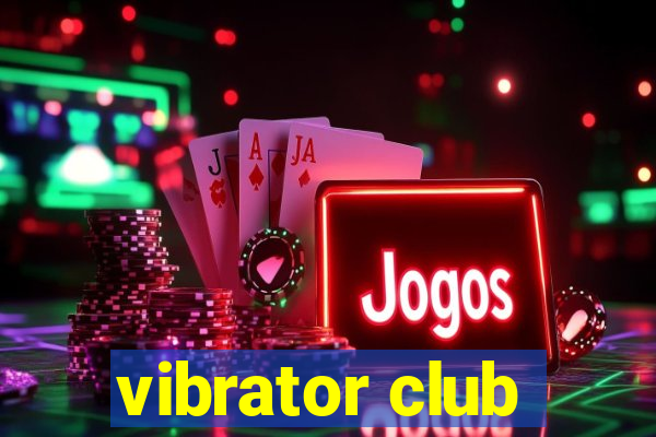 vibrator club