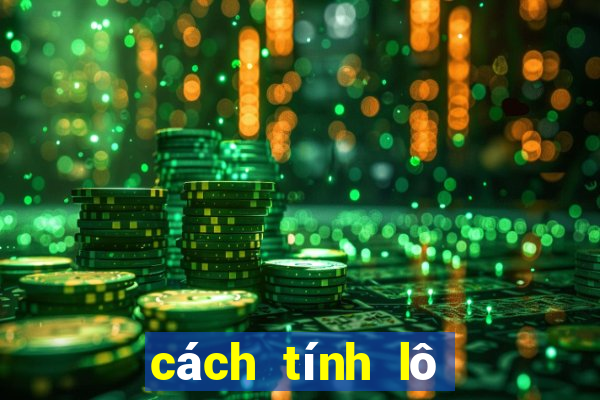 cách tính lô tô miền bắc