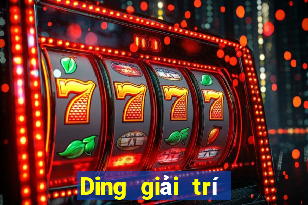 Ding giải trí Trang chủ